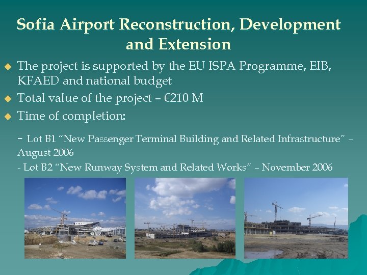 Sofia Airport Reconstruction, Development and Extension u u u The project is supported by