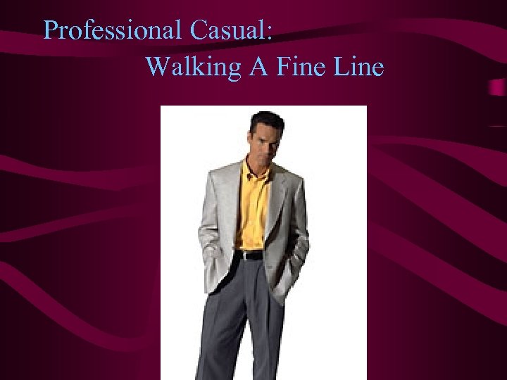 Professional Casual: Walking A Fine Line 
