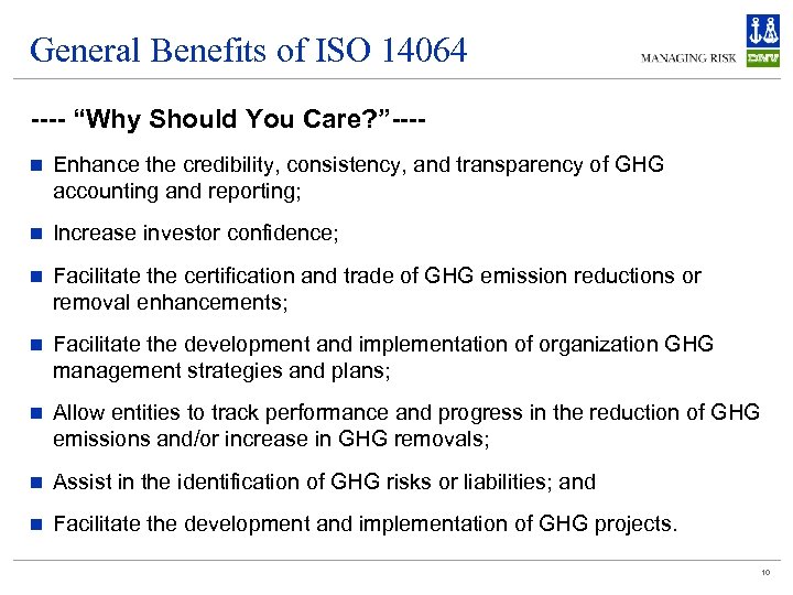 General Benefits of ISO 14064 ---- “Why Should You Care? ”---n Enhance the credibility,