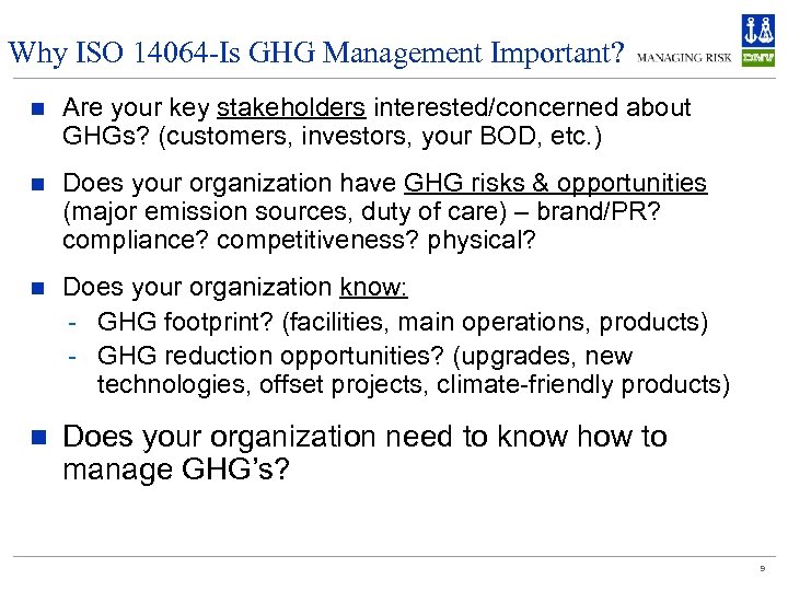 Why ISO 14064 -Is GHG Management Important? n Are your key stakeholders interested/concerned about
