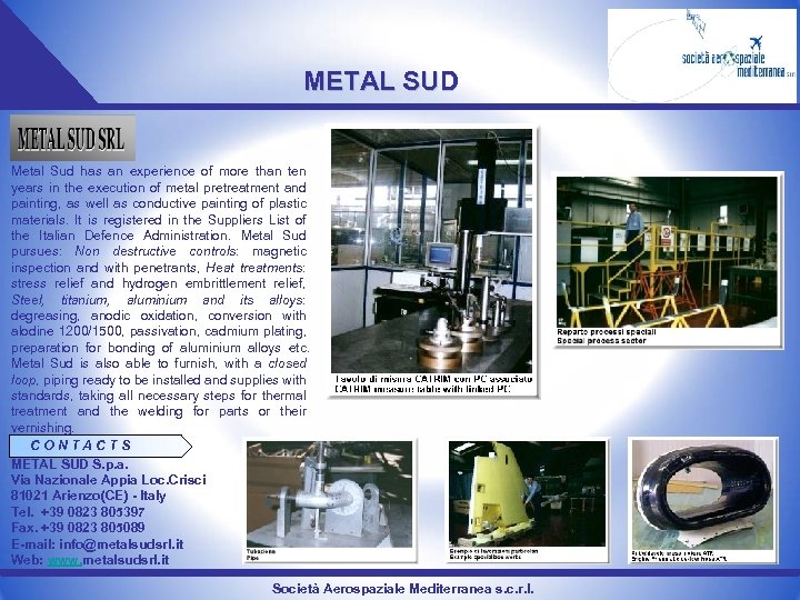 METAL SUD Metal Sud has an experience of more than ten years in the