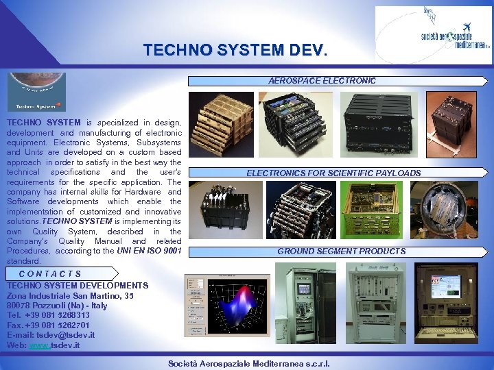 TECHNO SYSTEM DEV. AEROSPACE ELECTRONIC TECHNO SYSTEM is specialized in design, development and manufacturing