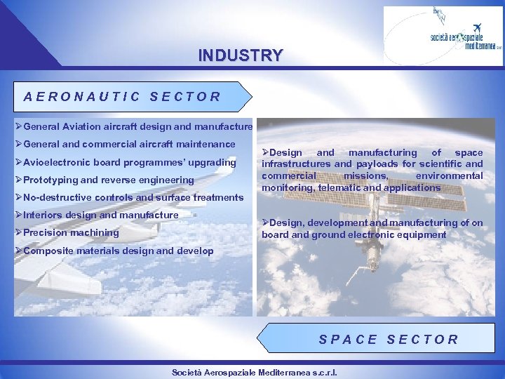 INDUSTRY AERONAUTIC SECTOR ØGeneral Aviation aircraft design and manufacture ØGeneral and commercial aircraft maintenance