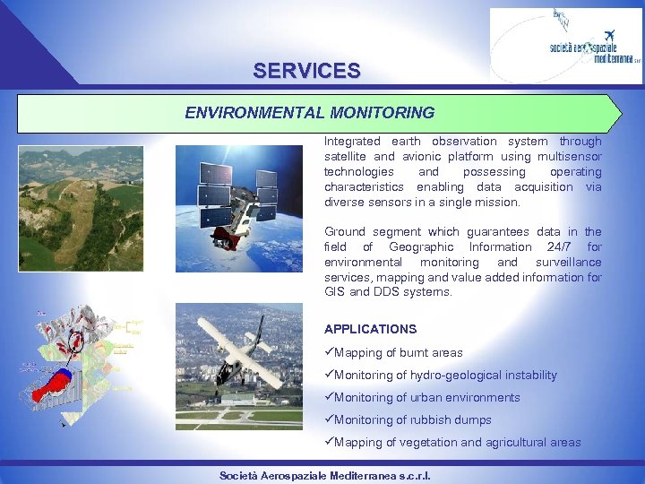 SERVICES ENVIRONMENTAL MONITORING Integrated earth observation system through satellite and avionic platform using multisensor