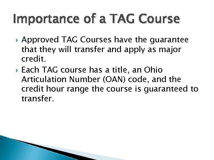 Importance of a TAG Course Approved TAG Courses have the guarantee that they will