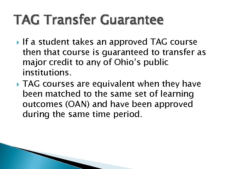 TAG Transfer Guarantee If a student takes an approved TAG course then that course