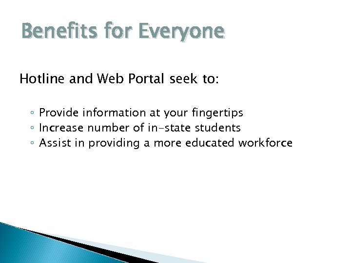 Benefits for Everyone Hotline and Web Portal seek to: ◦ Provide information at your