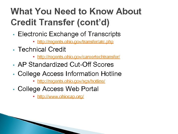 What You Need to Know About Credit Transfer (cont’d) • Electronic Exchange of Transcripts