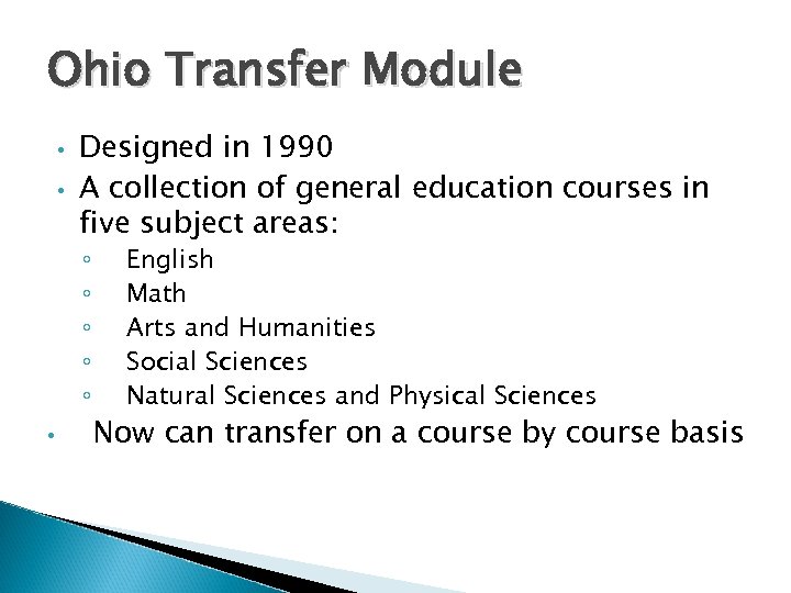 Ohio Transfer Module • • Designed in 1990 A collection of general education courses