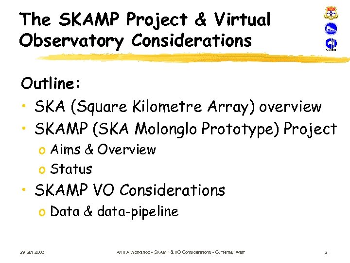 The SKAMP Project & Virtual Observatory Considerations Outline: • SKA (Square Kilometre Array) overview