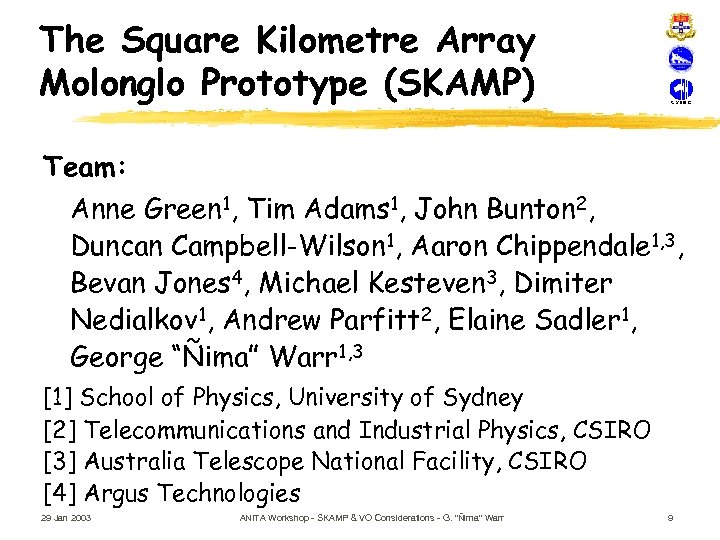 The Square Kilometre Array Molonglo Prototype (SKAMP) Team: Anne Green 1, Tim Adams 1,