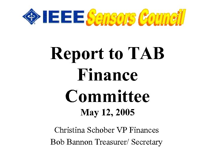 Report to TAB Finance Committee May 12, 2005 Christina Schober VP Finances Bob Bannon