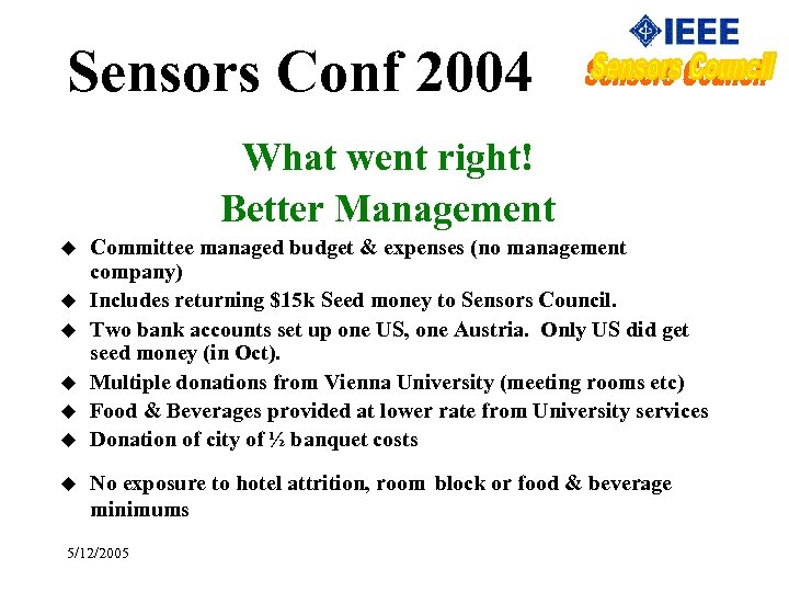 Sensors Conf 2004 What went right! Better Management u u u u Committee managed