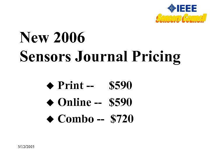 New 2006 Sensors Journal Pricing Print -- $590 u Online -- $590 u Combo