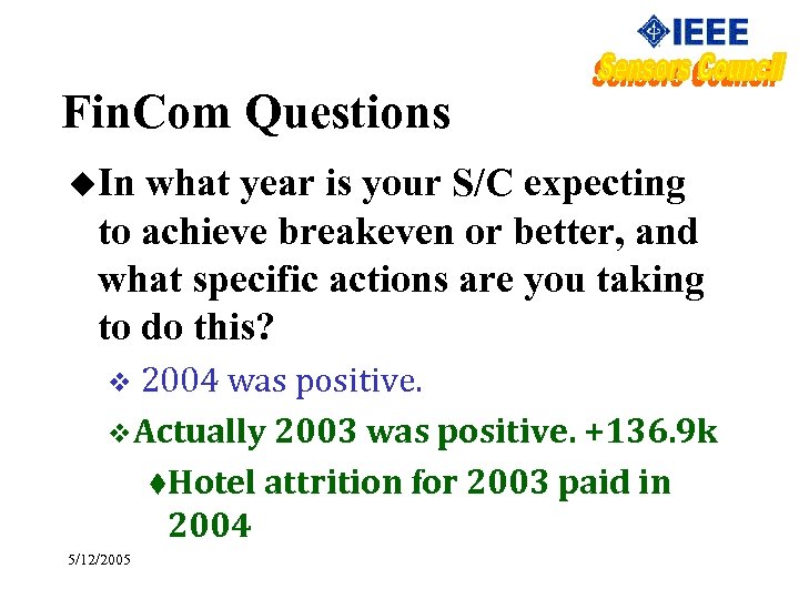 Fin. Com Questions u. In what year is your S/C expecting to achieve breakeven