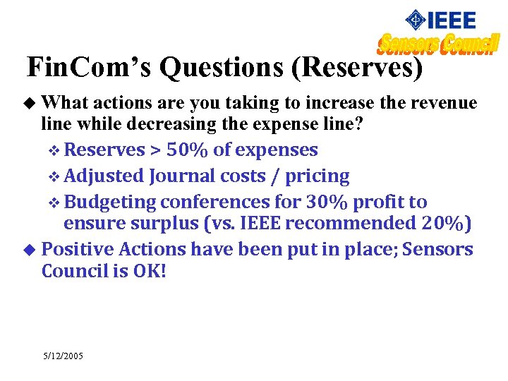 Fin. Com’s Questions (Reserves) u What actions are you taking to increase the revenue