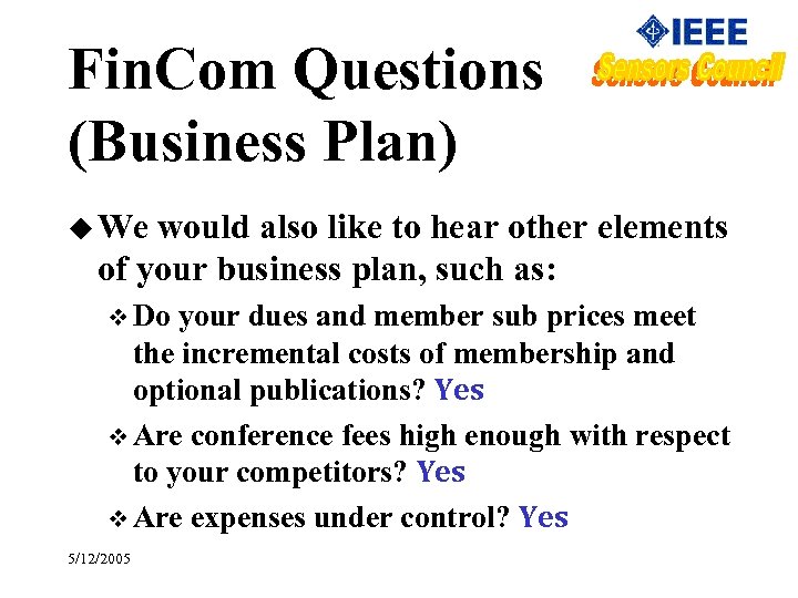 Fin. Com Questions (Business Plan) u We would also like to hear other elements