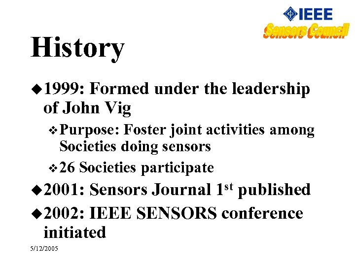 History u 1999: Formed under the leadership of John Vig v. Purpose: Foster joint