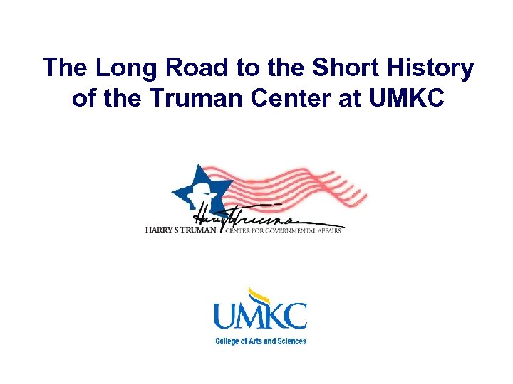 The Long Road to the Short History of the Truman Center at UMKC 