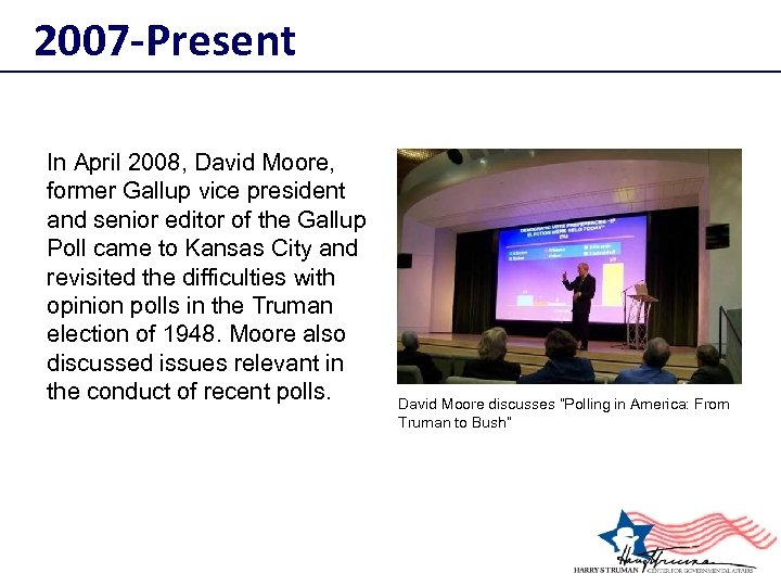 2007 -Present In April 2008, David Moore, former Gallup vice president and senior editor