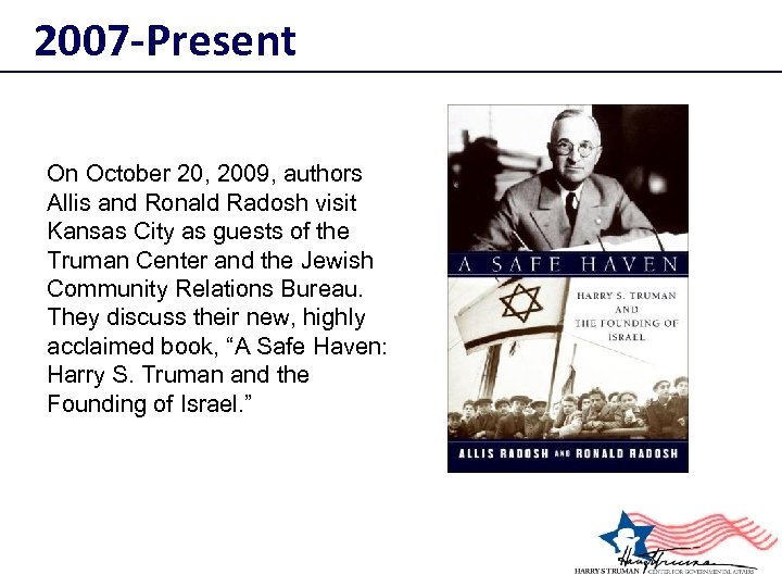 2007 -Present On October 20, 2009, authors Allis and Ronald Radosh visit Kansas City