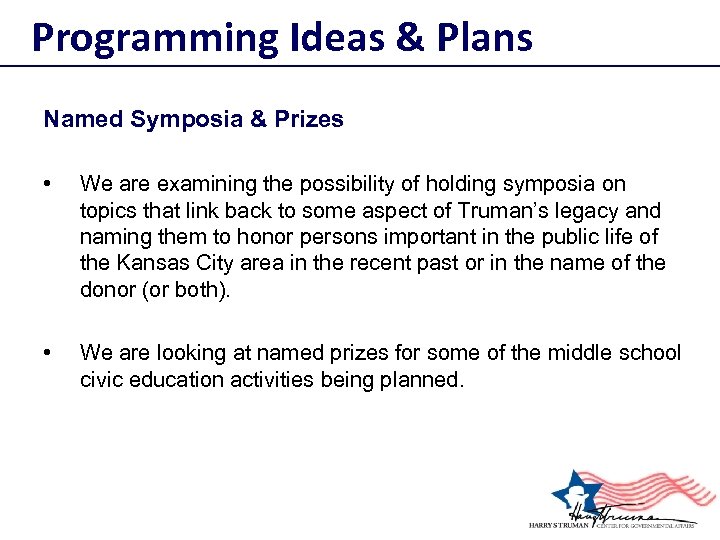 Programming Ideas & Plans Named Symposia & Prizes • We are examining the possibility