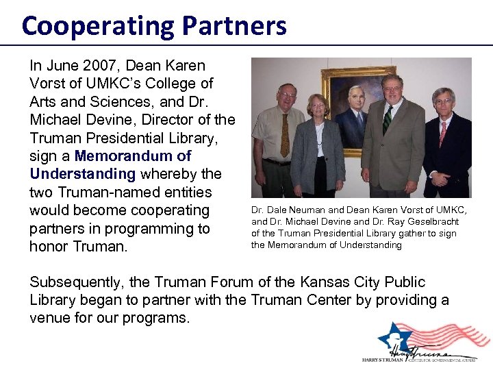 Cooperating Partners In June 2007, Dean Karen Vorst of UMKC’s College of Arts and