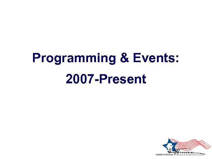 Programming & Events: 2007 -Present 