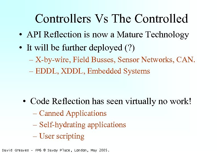 Controllers Vs The Controlled • API Reflection is now a Mature Technology • It