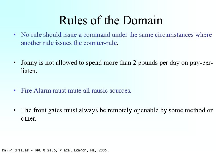 Rules of the Domain • No rule should issue a command under the same