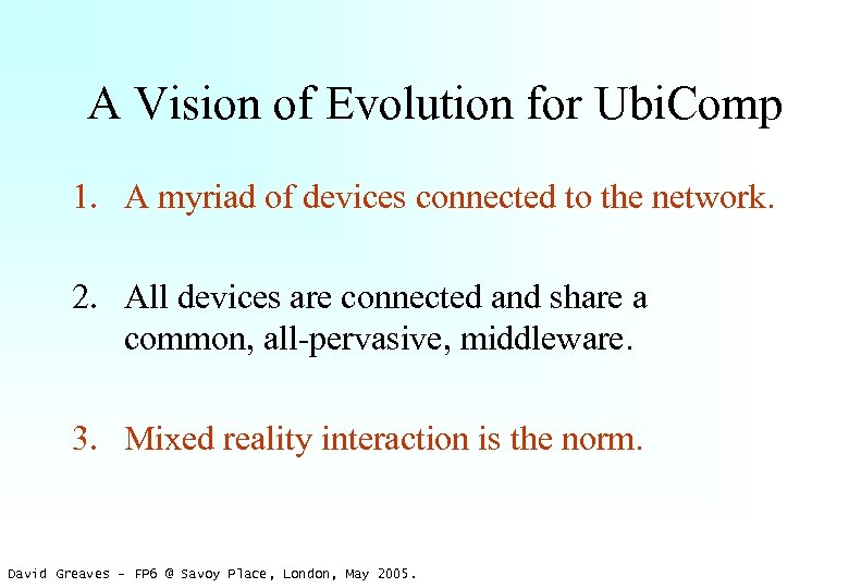 A Vision of Evolution for Ubi. Comp 1. A myriad of devices connected to