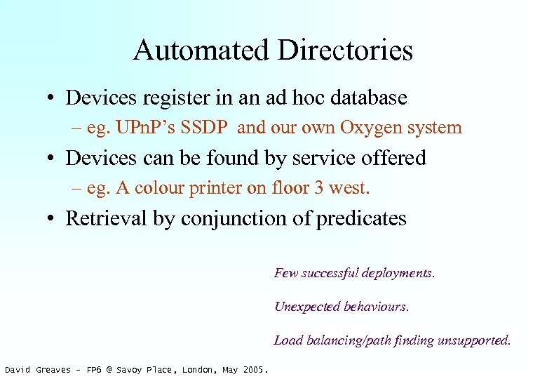 Automated Directories • Devices register in an ad hoc database – eg. UPn. P’s