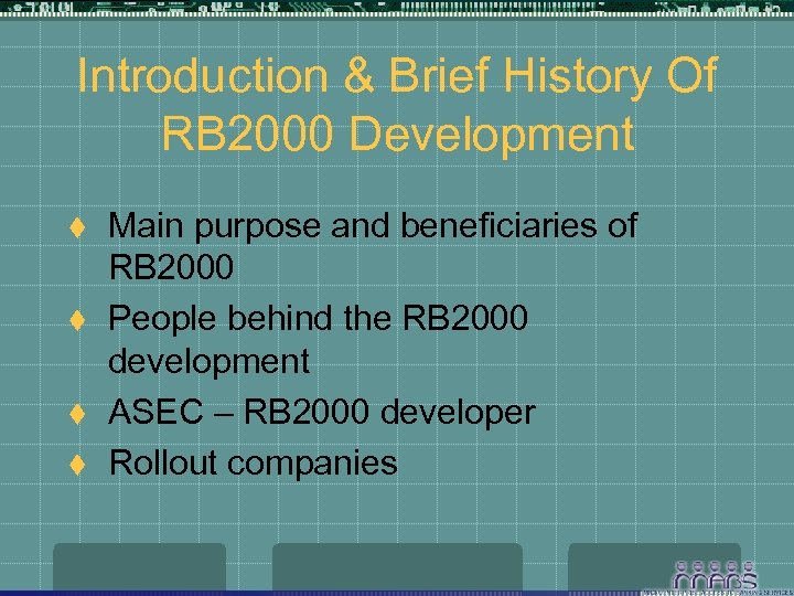 Introduction & Brief History Of RB 2000 Development t t Main purpose and beneficiaries