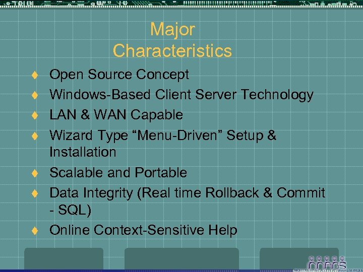Major Characteristics t t t t Open Source Concept Windows-Based Client Server Technology LAN