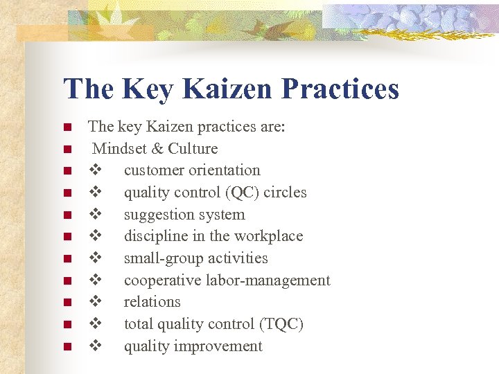 The Key Kaizen Practices n n n The key Kaizen practices are: Mindset &