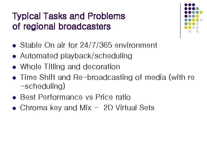Typical Tasks and Problems of regional broadcasters l l l Stable On air for