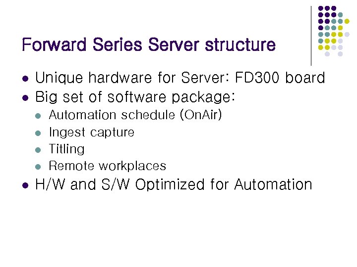 Forward Series Server structure l l Unique hardware for Server: FD 300 board Big