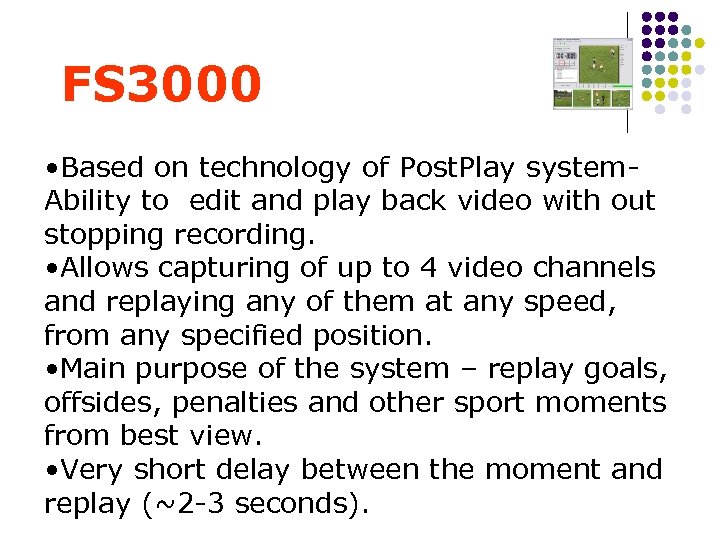 FS 3000 • Based on technology of Post. Play system. Ability to edit and