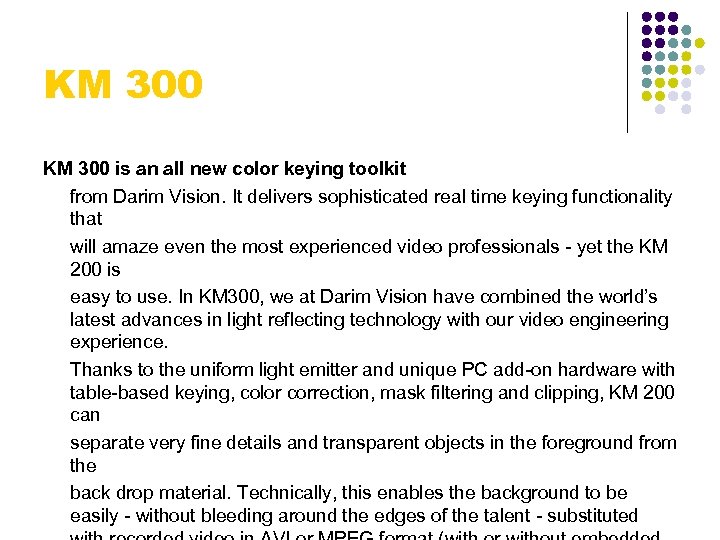 KM 300 is an all new color keying toolkit from Darim Vision. It delivers