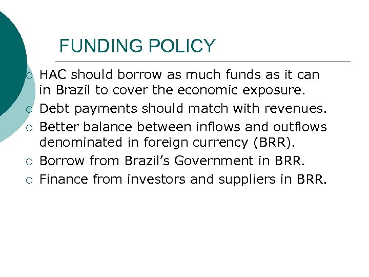 FUNDING POLICY ¡ ¡ ¡ HAC should borrow as much funds as it can