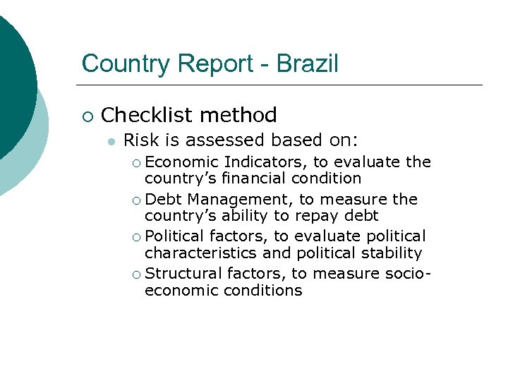 Country Report - Brazil ¡ Checklist method l Risk is assessed based on: Economic