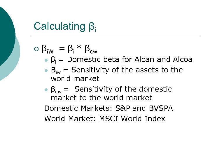 Calculating βi ¡ βi. W = βi * βcw βi = Domestic beta for