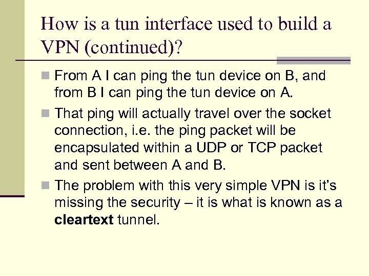 How is a tun interface used to build a VPN (continued)? n From A