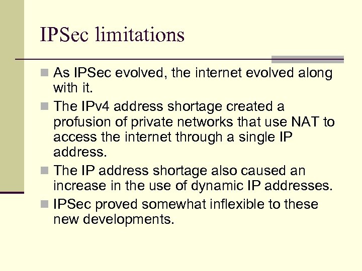 IPSec limitations n As IPSec evolved, the internet evolved along with it. n The