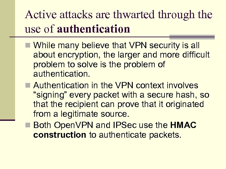 Active attacks are thwarted through the use of authentication n While many believe that