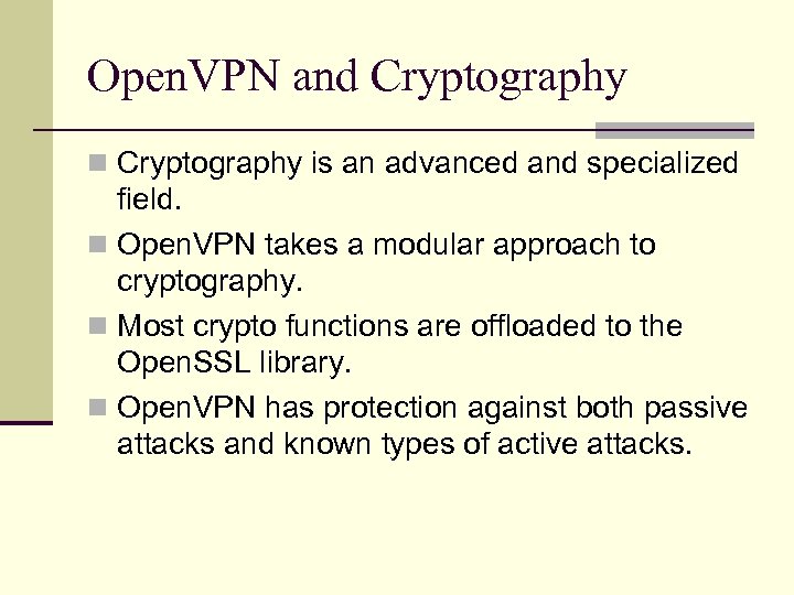 Open. VPN and Cryptography n Cryptography is an advanced and specialized field. n Open.