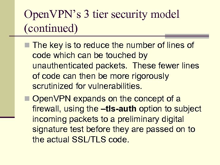 Open. VPN’s 3 tier security model (continued) n The key is to reduce the