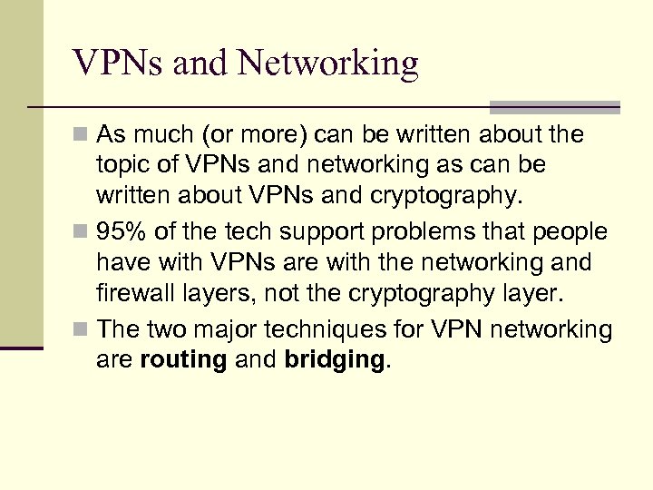 VPNs and Networking n As much (or more) can be written about the topic