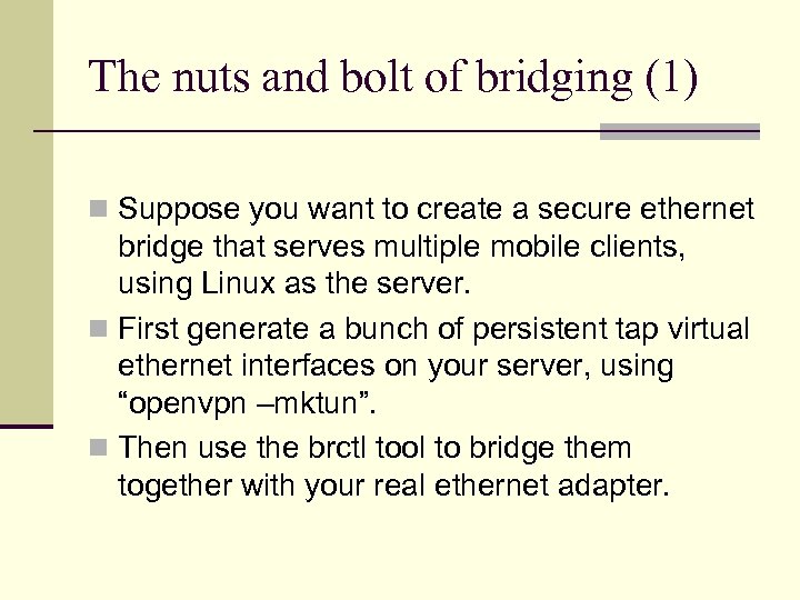 The nuts and bolt of bridging (1) n Suppose you want to create a