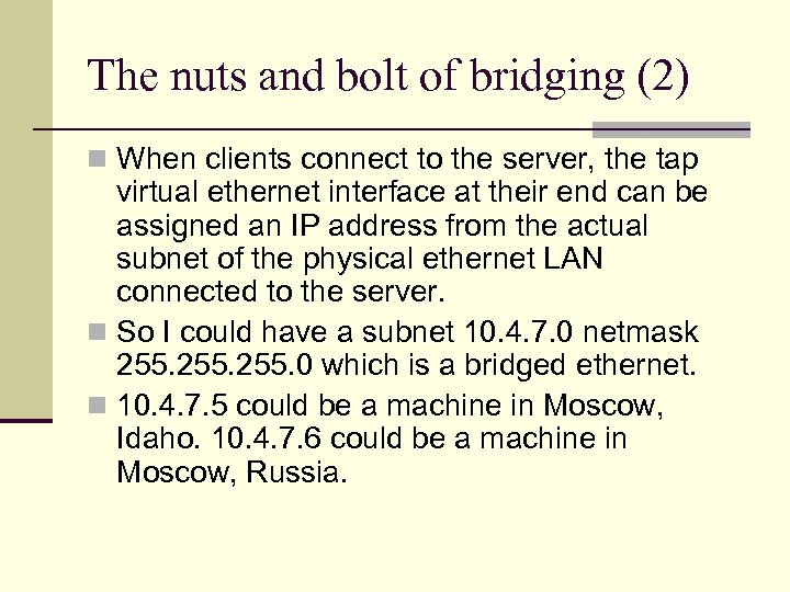 The nuts and bolt of bridging (2) n When clients connect to the server,